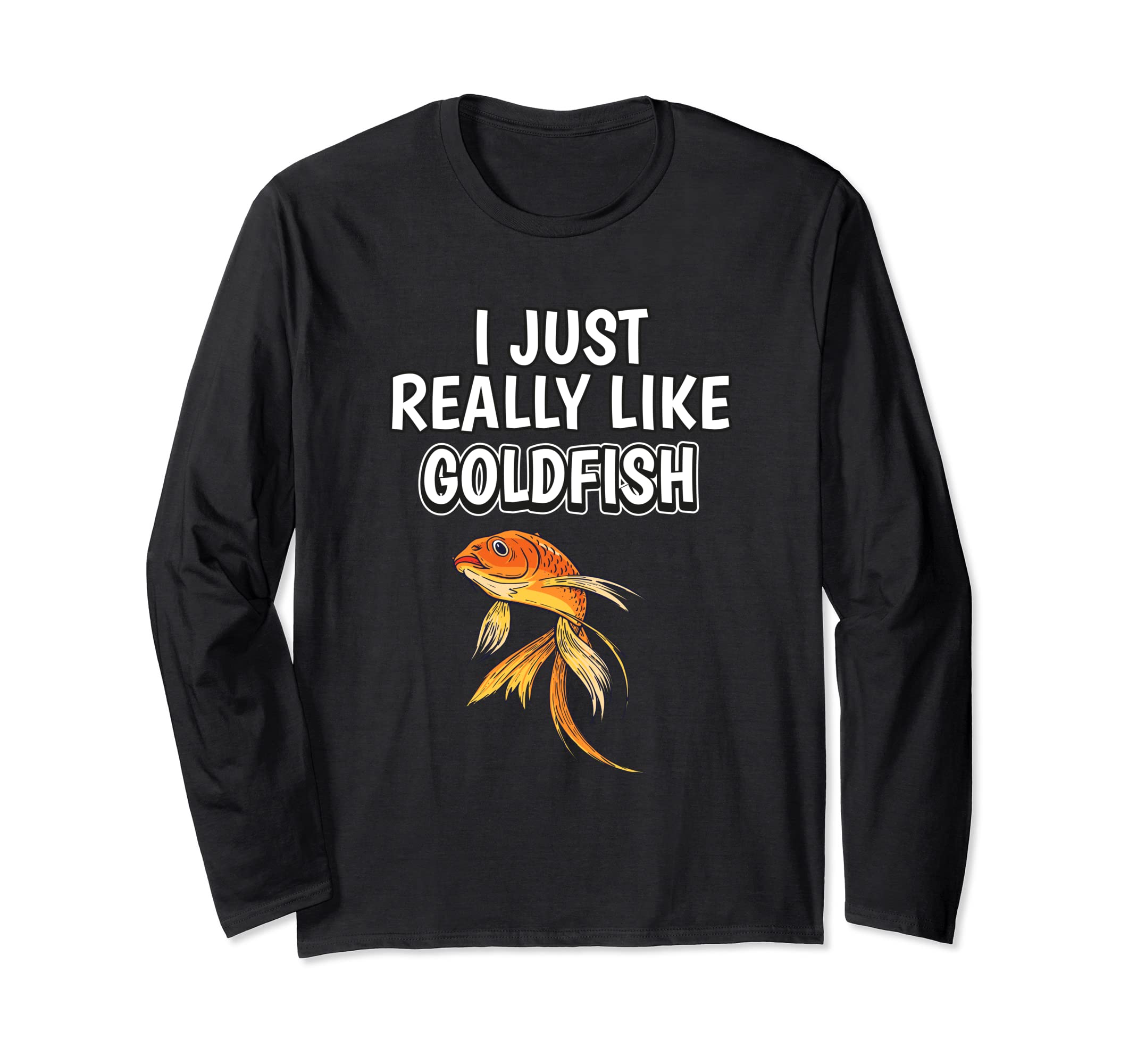 Fish Quote I Just Really Like Goldfish Clothes Goldfish Long Sleeve T-Shirt