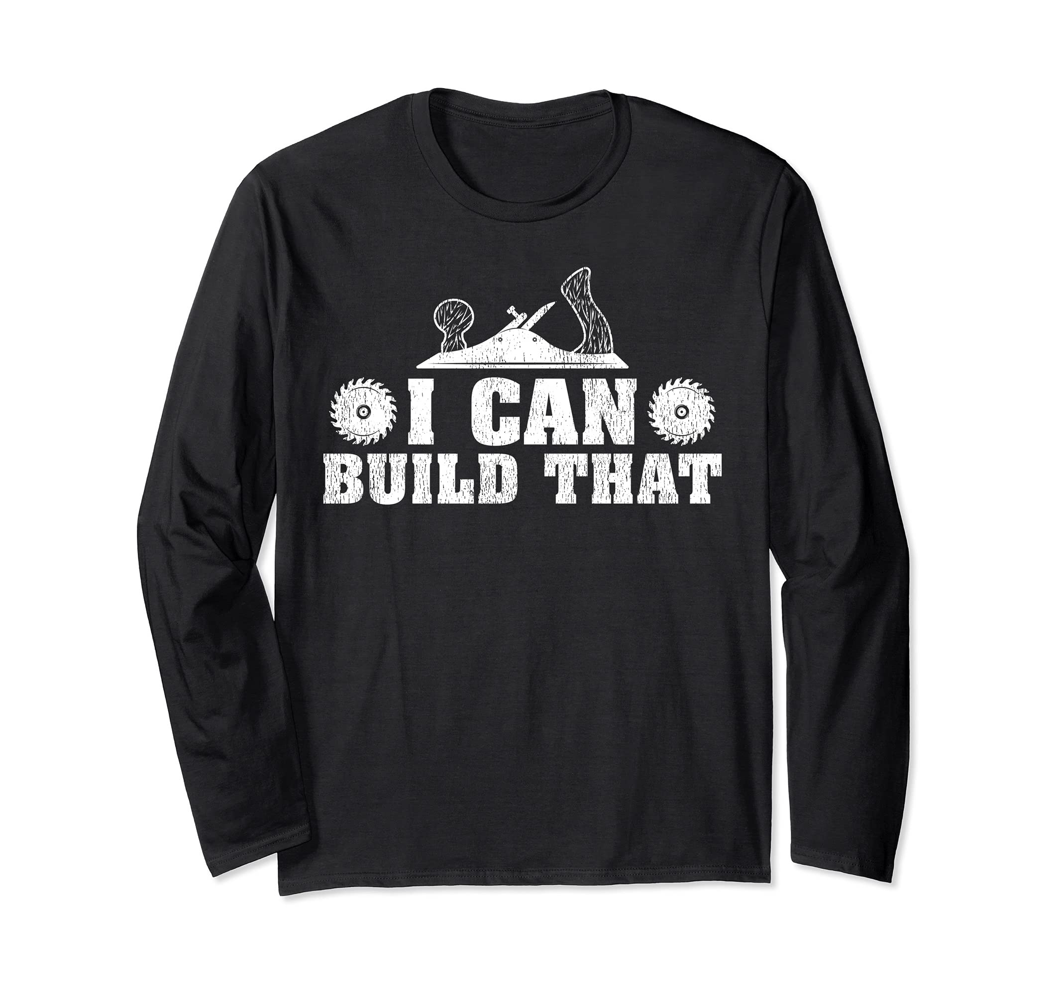 Funny Wood Planer Woodworking I Can Build That Long Sleeve T-Shirt