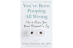 You've Been Pooping All Wrong: How to Make Your Bowel Movements a Joy