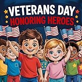 Honoring Heroes veterans day: A Patriotic Story for Kids About Veterans, Courage, and Gratitude: Military books for kids