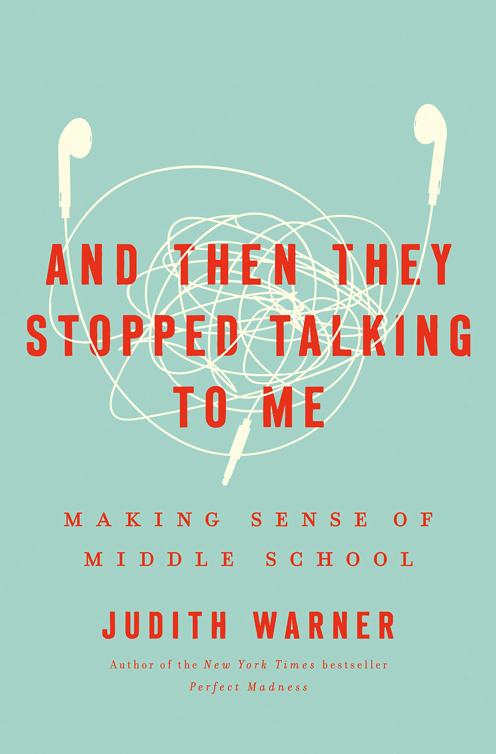 And Then They Stopped Talking To Me Making Sense Of Middle School Warner Judith Amazon Com Books