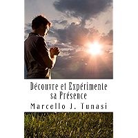 Découvre et Expérimente sa Présence, Nouvelle Version (French Edition) book cover Découvre et Expérimente sa Présence, Nouvelle Version (French Edition) book cover