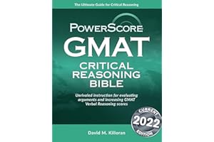 Powerscore GMAT Critical Reasoning Bible 2020: A Comprehensive System for Attacking GMAT Critical Reasoning Questions!