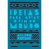Ideias para adiar o fim do mundo (Nova edição)