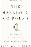 The Marriage-Go-Round: The State of Marriage and the Family in America Today