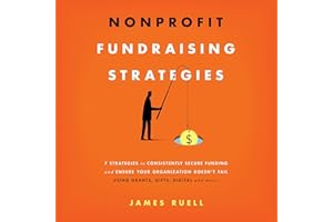 Nonprofit Fundraising Strategies: 7 Strategies to Consistently Secure Funding and Ensure Your Organization Doesn’t Fail