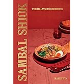 Sambal Shiok: The Malaysian Cookbook