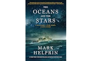 The Oceans and the Stars: A Sea Story, A War Story, A Love Story (A Novel)