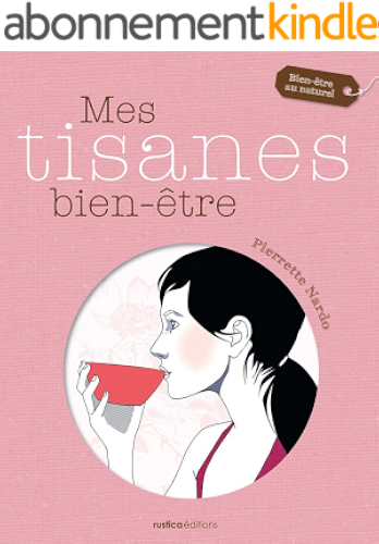 Download Mes tisanes bien-être (Bien-être au naturel) PDF