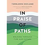 In Praise of Paths: Walking through Time and Nature