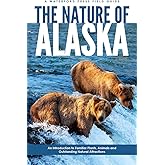 The Nature of Alaska: An Introduction to Familiar Plants, Animals & Outstanding Natural Attractions (Waterford Press Field Gu