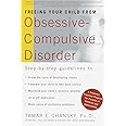 Freeing Your Child from Obsessive Compulsive Disorder: A Powerful, Practical Program for Parents of Children and Adolescents