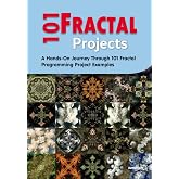 101 Fractal Projects: A Hands-On Journey Through 101 Fractal Programming Project Examples