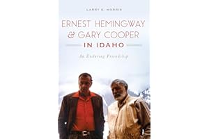 Ernest Hemingway & Gary Cooper in Idaho: An Enduring Friendship (American Legends)