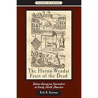 The Huron-Wendat Feast of the Dead (Witness to History) book cover The Huron-Wendat Feast of the Dead (Witness to History) book cover
