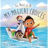 My Magical Choices - Teach Kids to Choose a Great Day with their Choices!