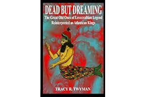 Dead But Dreaming: The Great Old Ones of Lovecraftian Legend Reinterpreted as Atlantean Kings