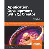 Application Development with Qt Creator: Build cross-platform applications and GUIs using Qt 5 and C++, 3rd Edition
