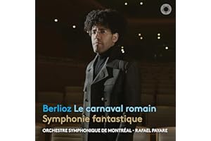 Berlioz: Le carnaval romain & Symphonie fantastique
