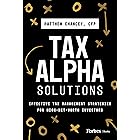 Tax Alpha Solutions: Effective Tax Management Strategies for High-Net-Worth Investors