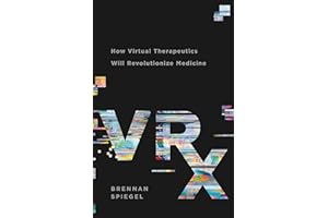 VRx: How Virtual Therapeutics Will Revolutionize Medicine