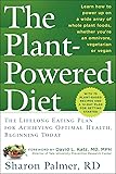 The Plant-Powered Diet: The Lifelong Eating Plan for Achieving Optimal Health, Beginning Today
