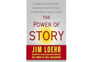 The Power of Story: Rewrite Your Destiny in Business and in Life