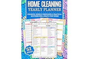 Home Cleaning Yearly Planner: COLOR 52-Week Guide with Checklists, Schedules & Routines to Declutter & Organize for Stress-Free, Joyful Housekeeping! (Home Cleaning Books)