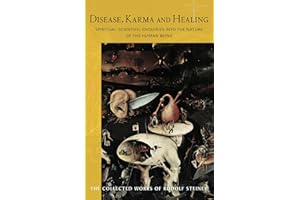 Disease, Karma, and Healing: Spiritual-Scientific Enquiries into the Nature of the Human Being (CW 107) (Volume 107) (The Collected Works of Rudolf Steiner)
