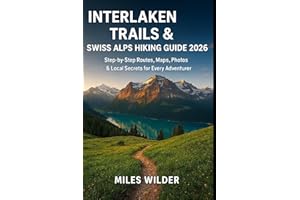 INTERLAKEN TRAILS & SWISS ALPS HIKING GUIDE 2026: Step-by-Step Routes, Maps, Photos & Local Secrets for Every Adventurer