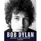 Bob Dylan: Mixing up the Medicine