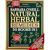 Barbara O'Neill Natural Herbal Remedies: [30 BOOKS IN 1] The Complete Natural Health Guide for True Self-Healing and Family W