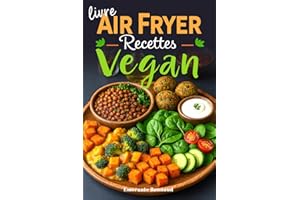 Livre Air Fryer recettes Vegan: Cuisine végétarienne et végétalienne à la friteuse à air en français (French Edition)
