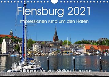 Flensburg 2021 Impressionen Rund Um Den Hafen Wandkalender 2021 Din A4 Quer Amazon De Lehmann Steffani Bucher kalender 2021 flensburg