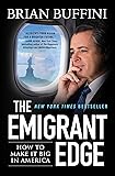The Emigrant Edge: How to Make It Big in America