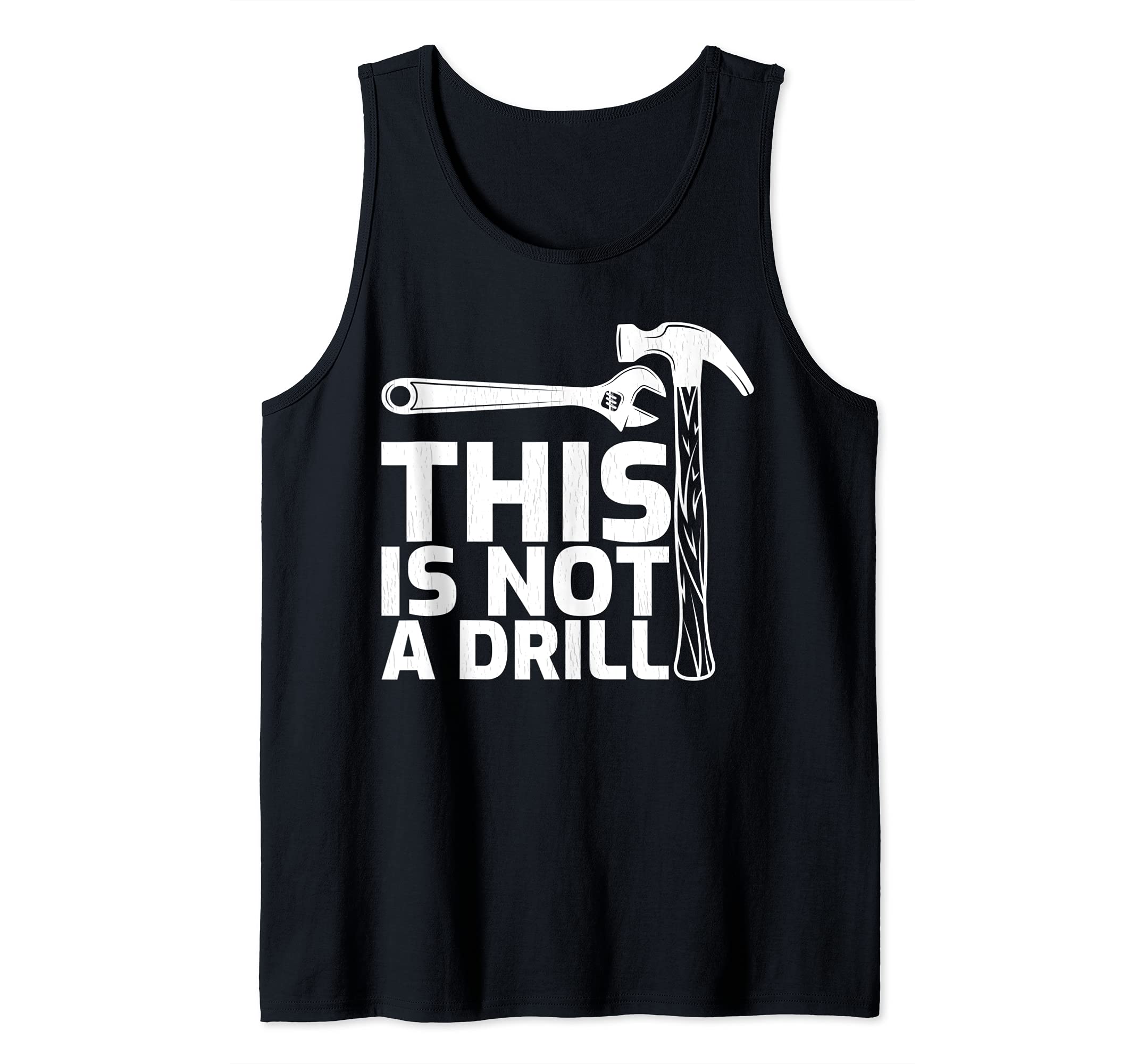 This is Not A Drill Hammer Tools Carpenter Tank Top