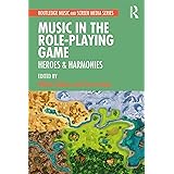 Music in the Role-Playing Game (Routledge Music and Screen Media)