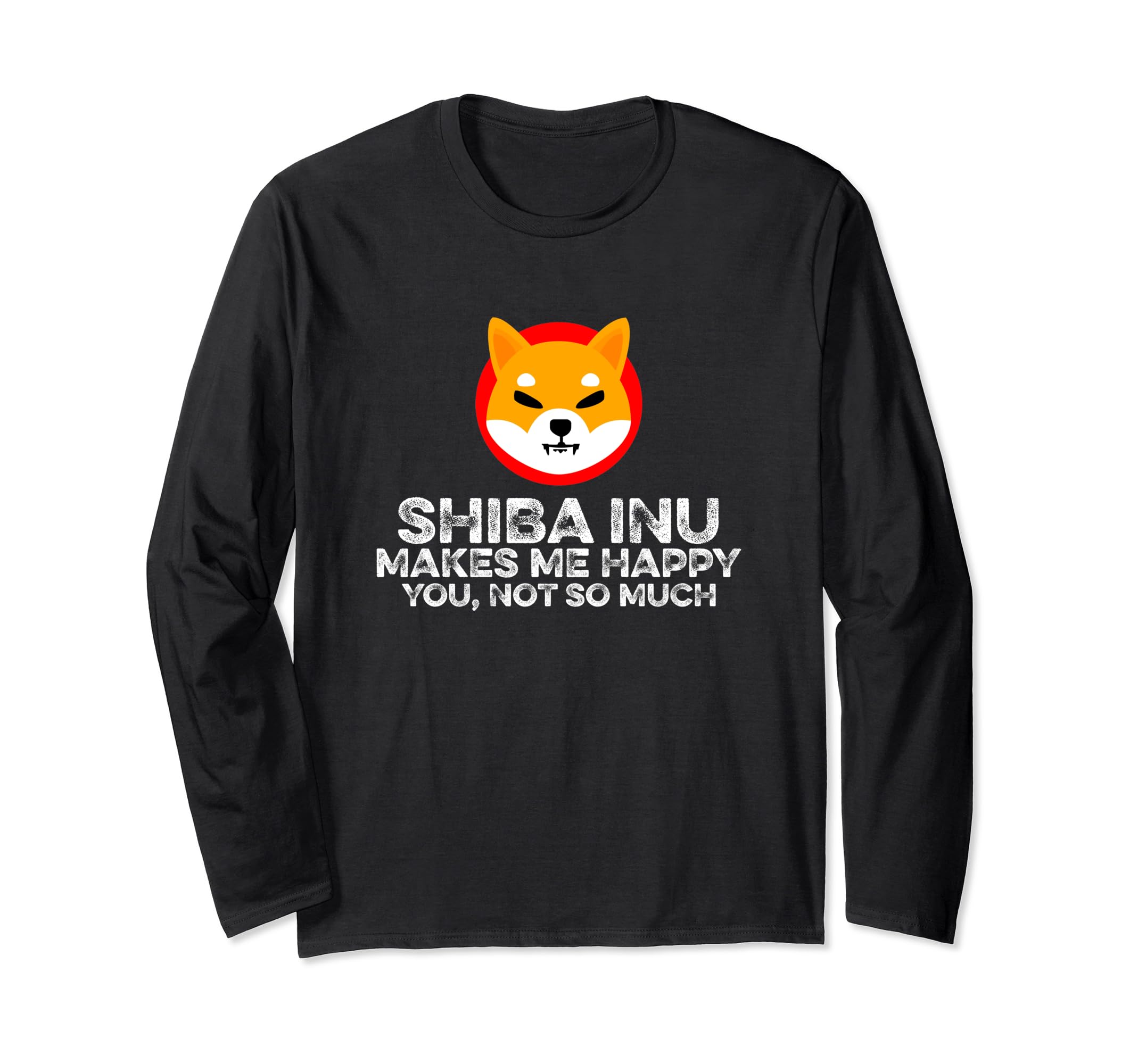 Shiba Inu Makes Happy You Not Much Funny Crypto Coin Lover Long Sleeve T-Shirt