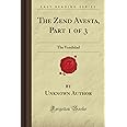 The Zend Avesta, Part 1 of 3: The Vendidad (Forgotten Books)