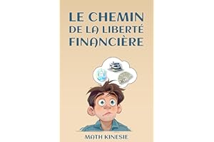 Le chemin de la liberté financière: Des astuces pour réussir (French Edition)