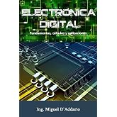 Electr&oacute;nica digital: Fundamentos, c&aacute;lculos y aplicaciones (Spanish Edition)
