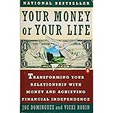 Your Money or Your Life: Transforming Your Relationship with Money and Achieving Financial MORE