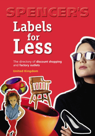 Download Spencer's Labels for Less: United Kingdom: The Directory of Discount Shopping and Factory Outlets