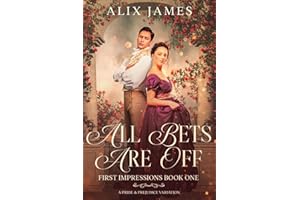 All Bets are Off: A Pride and Prejudice Variation (First Impressions)