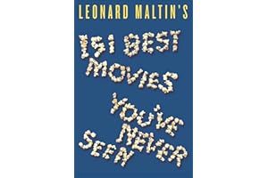 Leonard Maltin's 151 Best Movies You've Never Seen