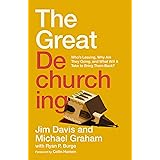 The Great Dechurching: Who’s Leaving, Why Are They Going, and What Will It Take to Bring Them Back?