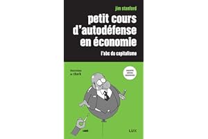 Petit cours d'autodéfense en économie: L'abc du capitalisme (French Edition)