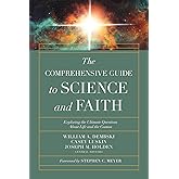 The Comprehensive Guide to Science and Faith: Exploring the Ultimate Questions About Life and the Cosmos
