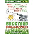 Backyard Ballistics: Build Potato Cannons, Paper Match Rockets, Cincinnati Fire Kites, Tennis Ball Mortars, and More Dynamite