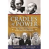Cradles of Power: The Mothers and Fathers of the American Presidents